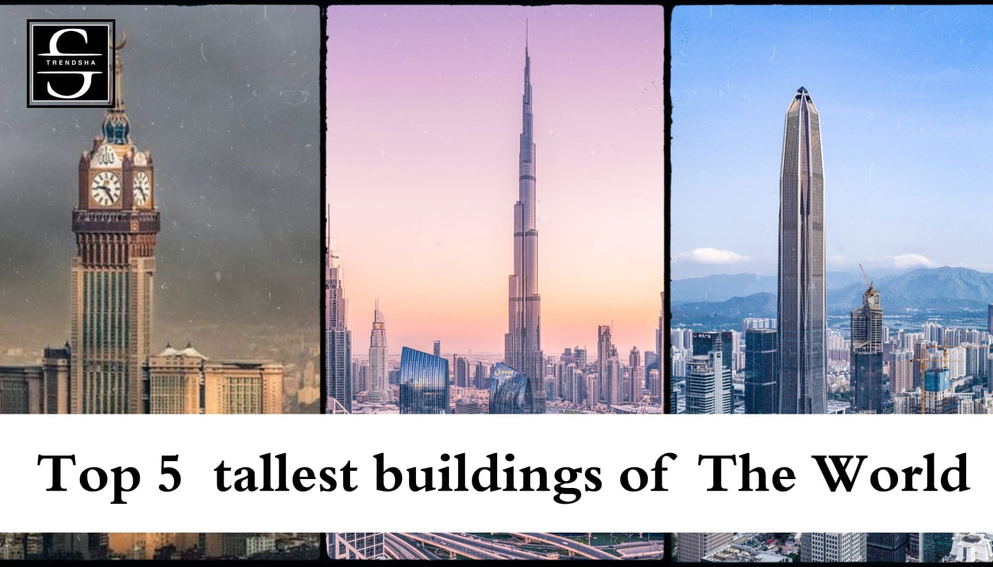 Top 5 tallest buildings of the world